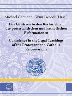 cover image of Das Gewissen in den Rechtslehren der protestantischen und katholischen Reformationen / Conscience in the Legal Teachings of the Protestant and Catholic Reformations